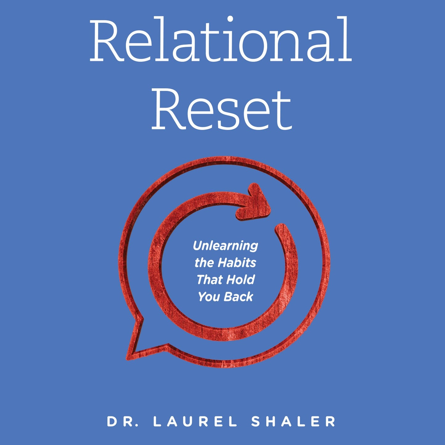 Relational Reset: Unlearning the Habits that Hold You Back