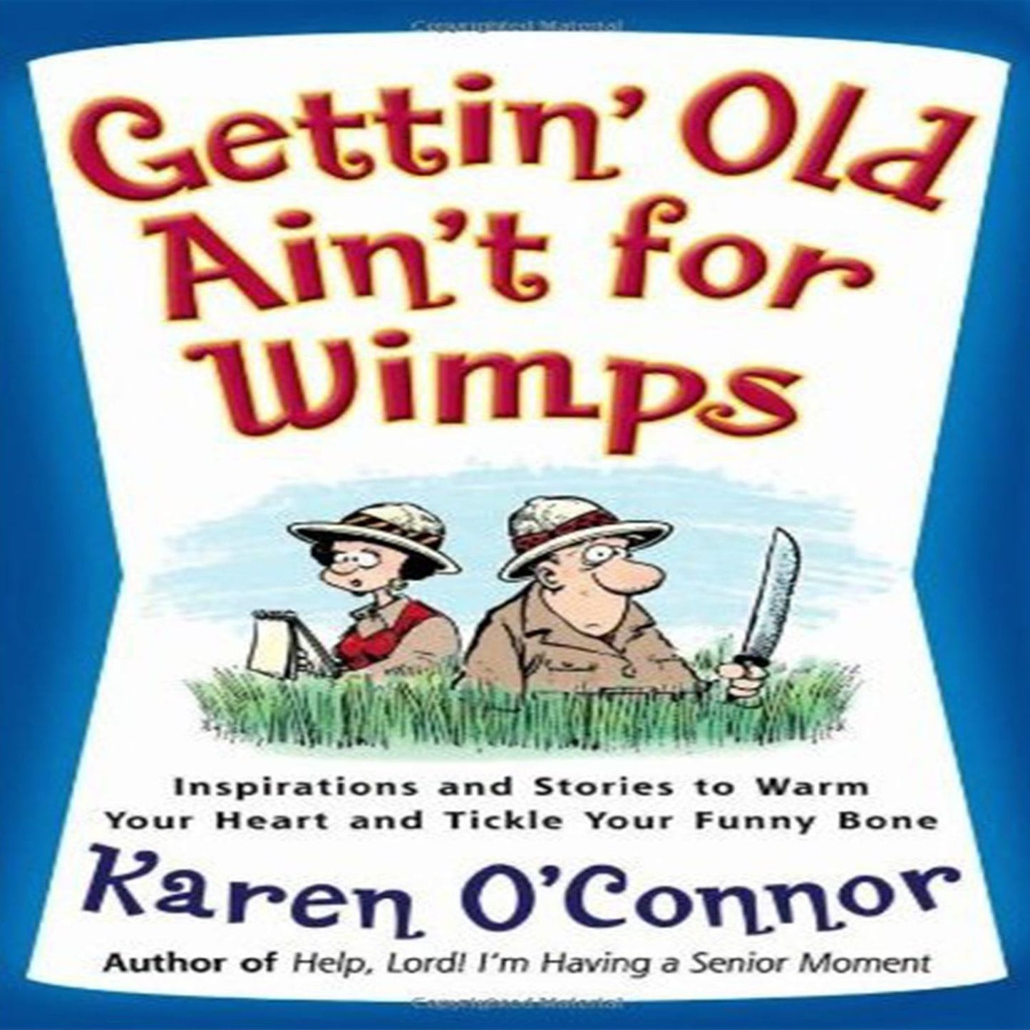 Gettin' Old Ain't For Wimps: Inspirations and Stories to Warm Your Heart and Tickle Your Funny Bone