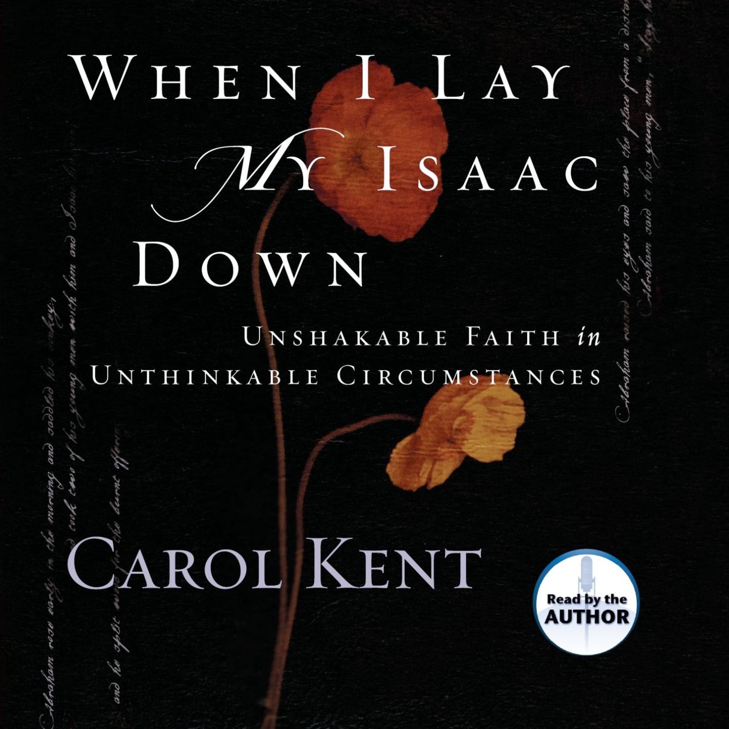 When I Lay My Isaac Down: Unshakable Faith in Unthinkable Circumstances