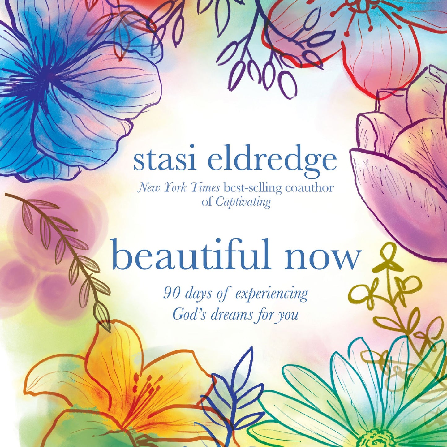 Beautiful Now : 90 Days of Experiencing God's Dreams for You