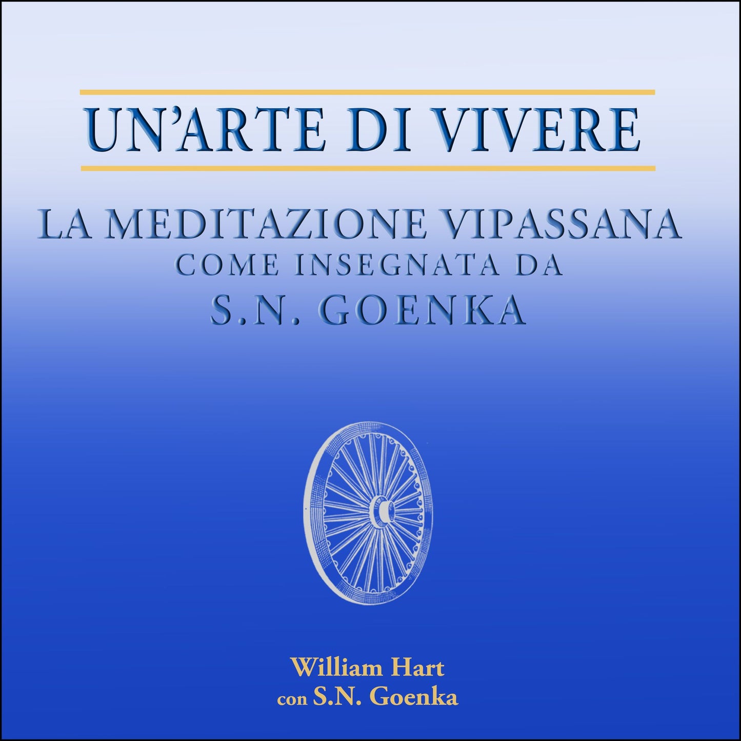 Un'arte di vivere: La meditazione Vipassana come insegnata da S.N. Goenka