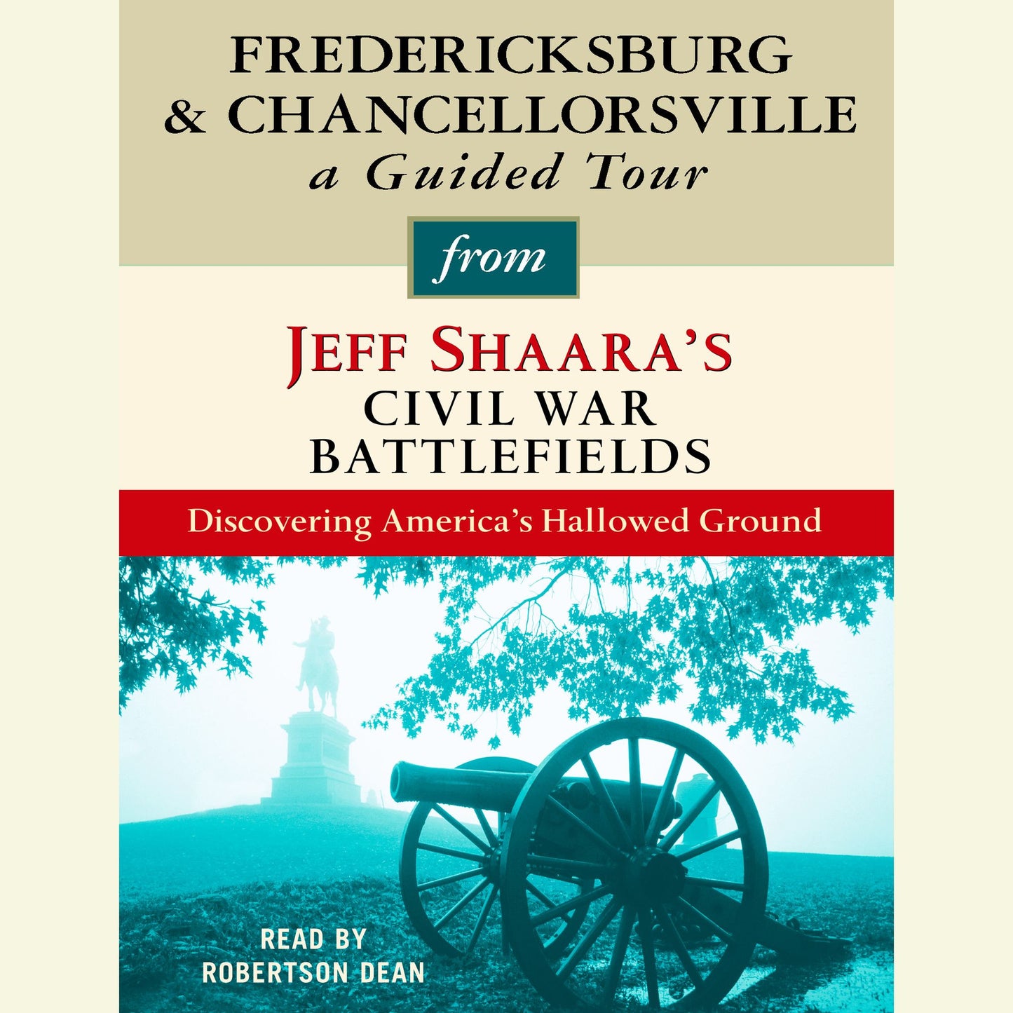 Fredericksburg and Chancellorsville: A Guided Tour from Jeff Shaara's Civil War Battlefields: Discovering America's Hallowed Ground