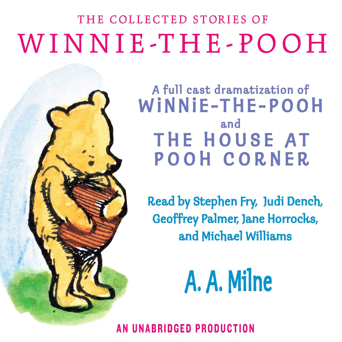 The Collected Stories of Winnie-the-Pooh: A Full Cast Dramatization of Winnie-the-Pooh and the House at Pooh Corner