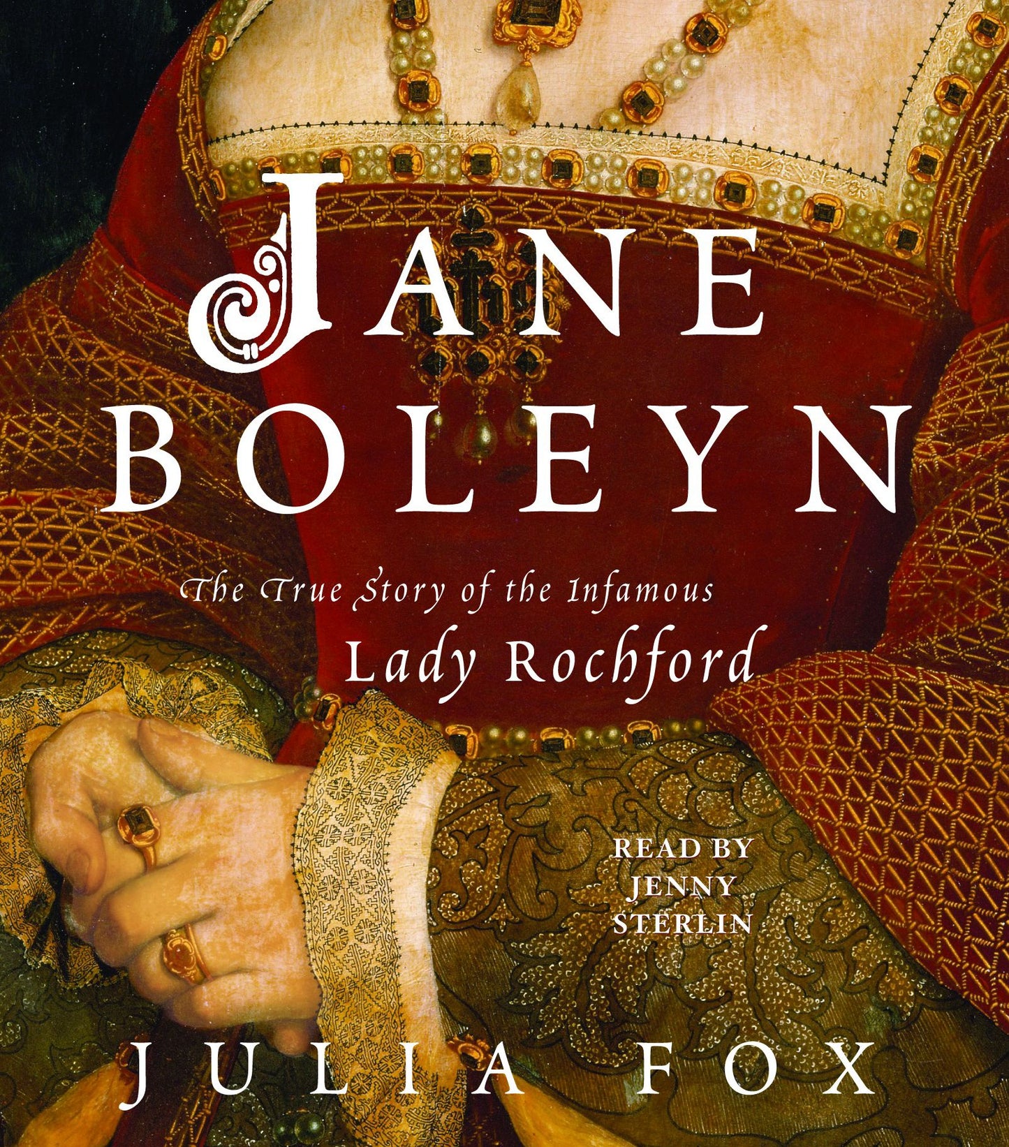 Jane Boleyn: The True Story of the Infamous Lady Rochford (Abridged)