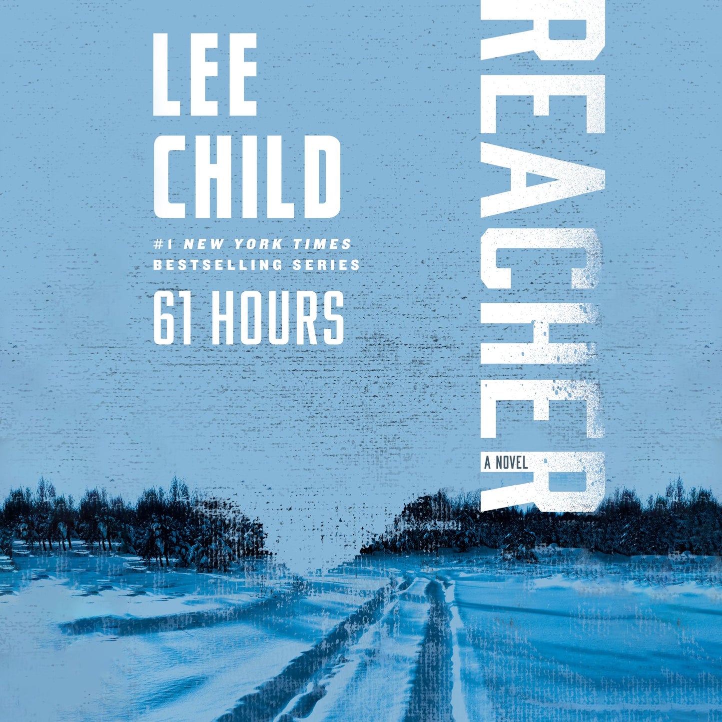 61 Hours: A Jack Reacher Novel