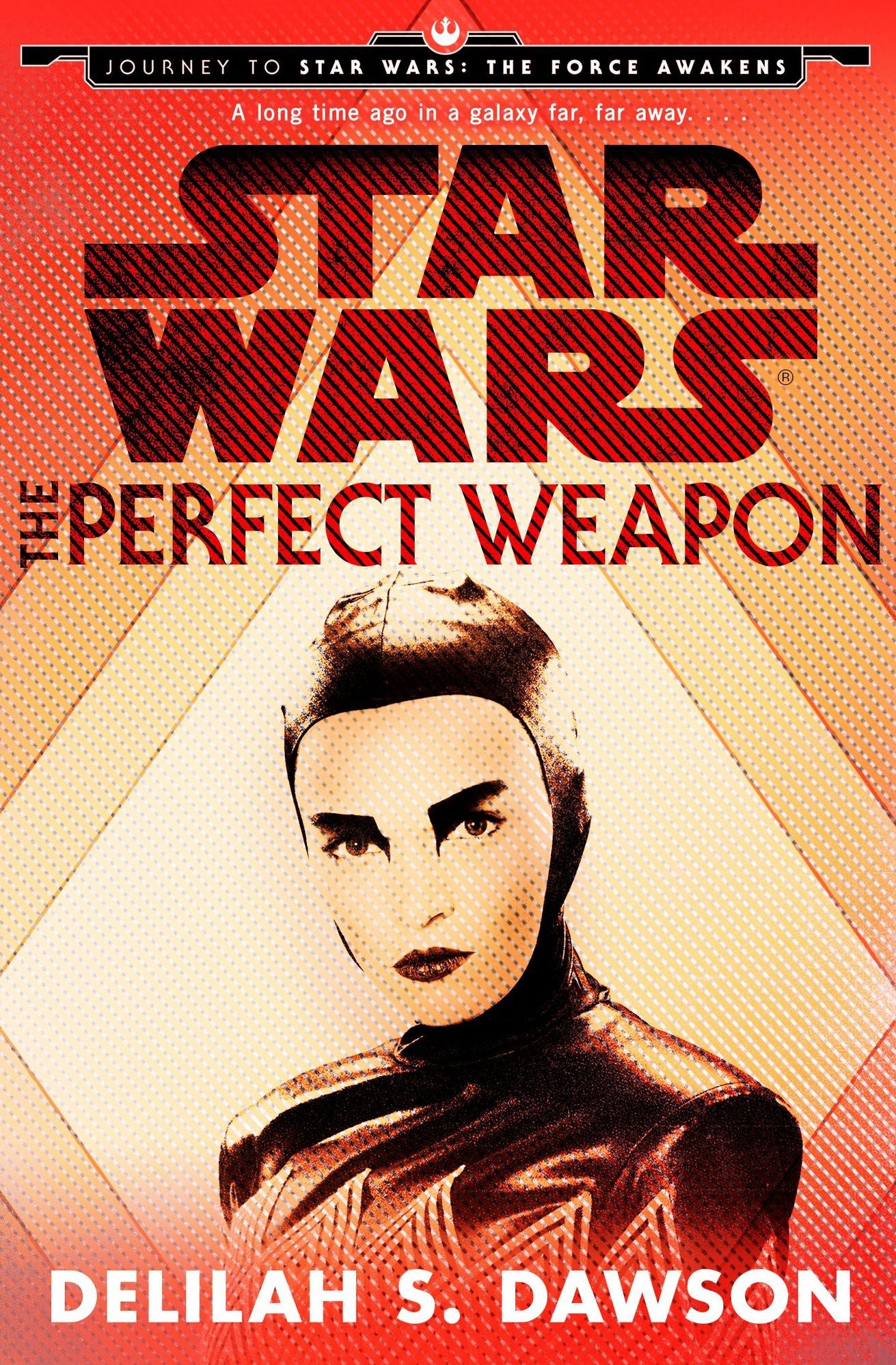 Star Wars: The Perfect Weapon: Journey to Star Wars: The Force Awakens