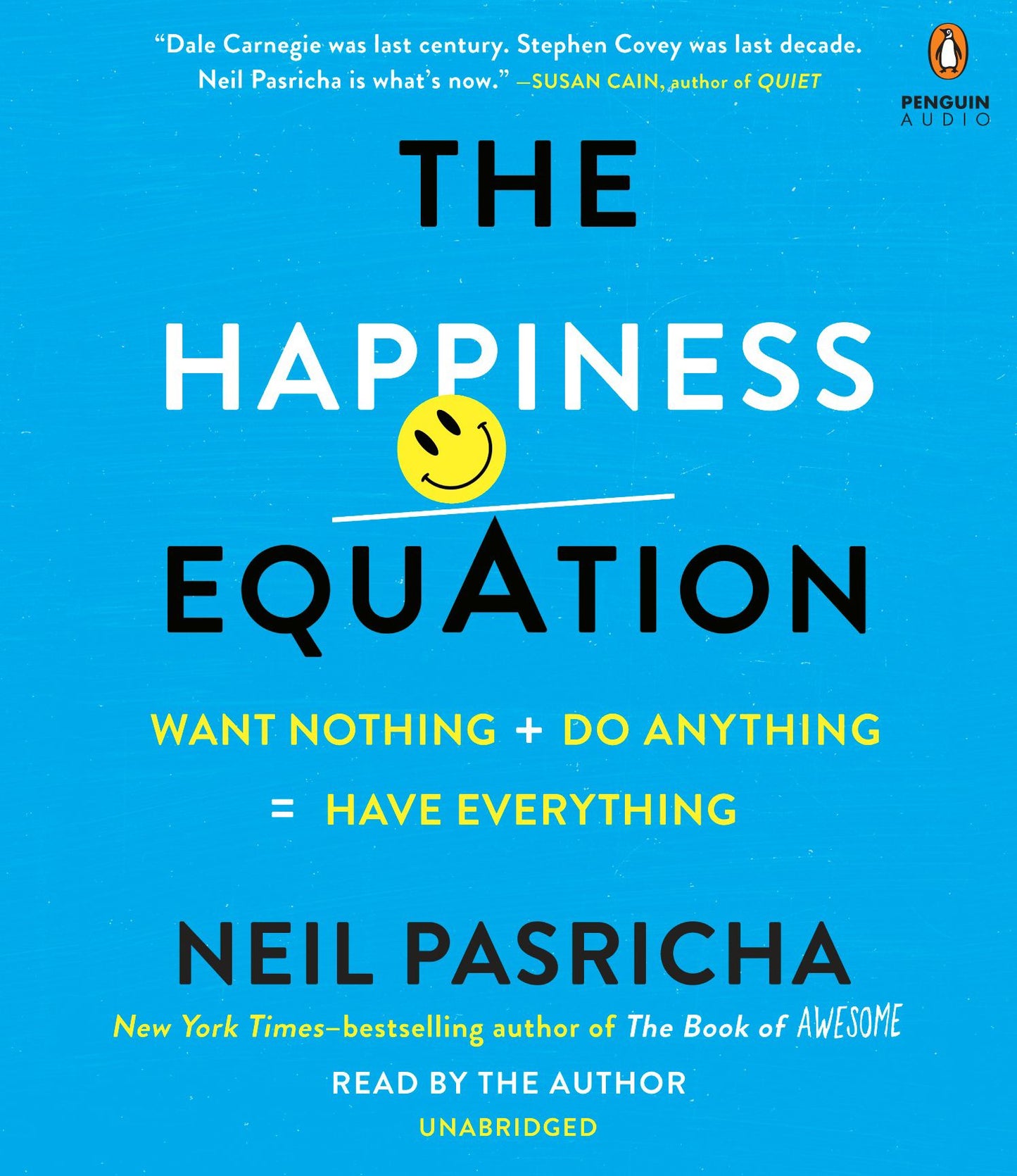 The Happiness Equation: Want Nothing + Do Anything = Have Everything