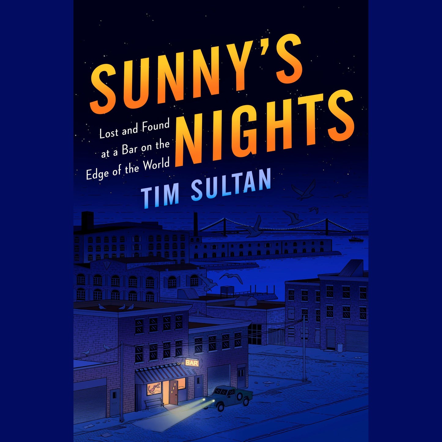 Sunny's Nights: Lost and Found at the Bar at the End of the World
