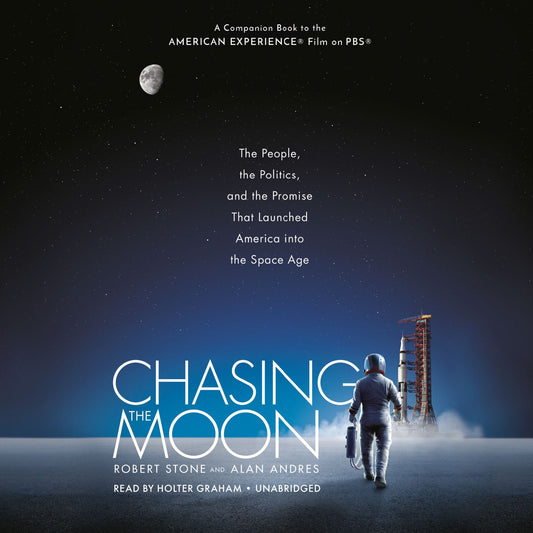 Chasing the Moon: The People, the Politics, and the Promise That Launched America into the Space Age
