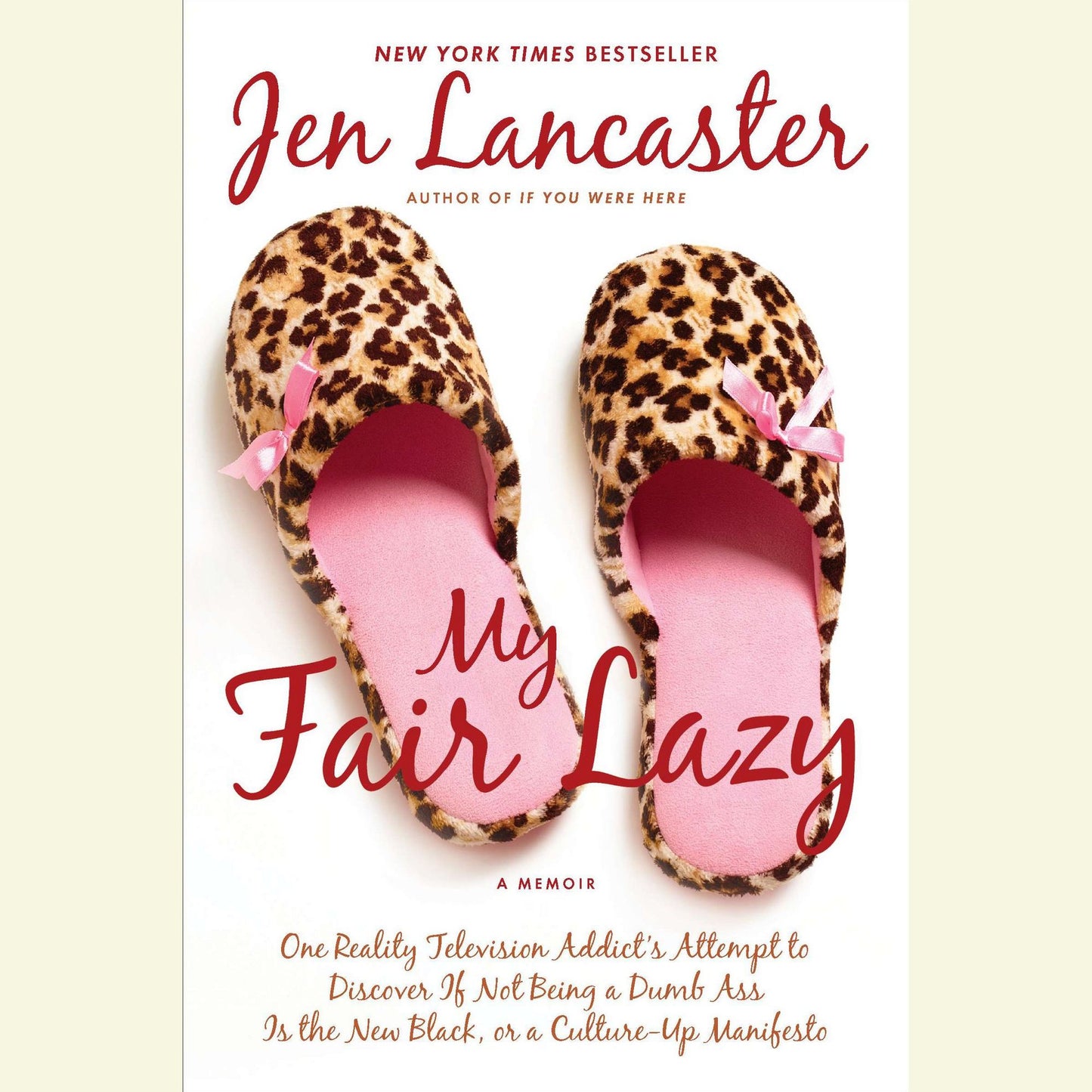 My Fair Lazy: One Reality Television Addict's Attempt to Discover If Not Being a Dumb Ass Is t he New Black, or, a Culture-Up Manifesto
