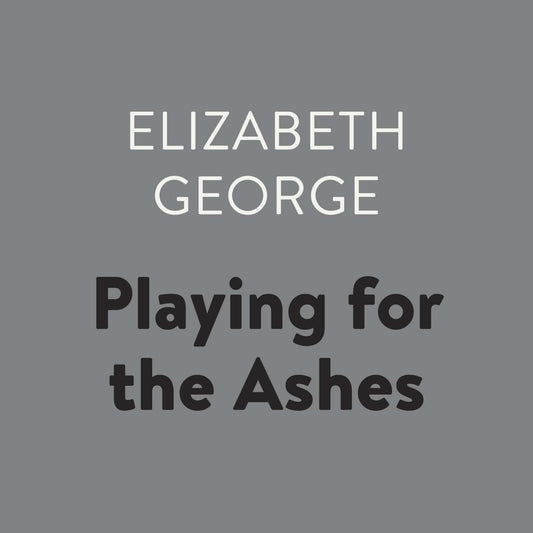 Playing for the Ashes: Inspector Lynley, Book 7