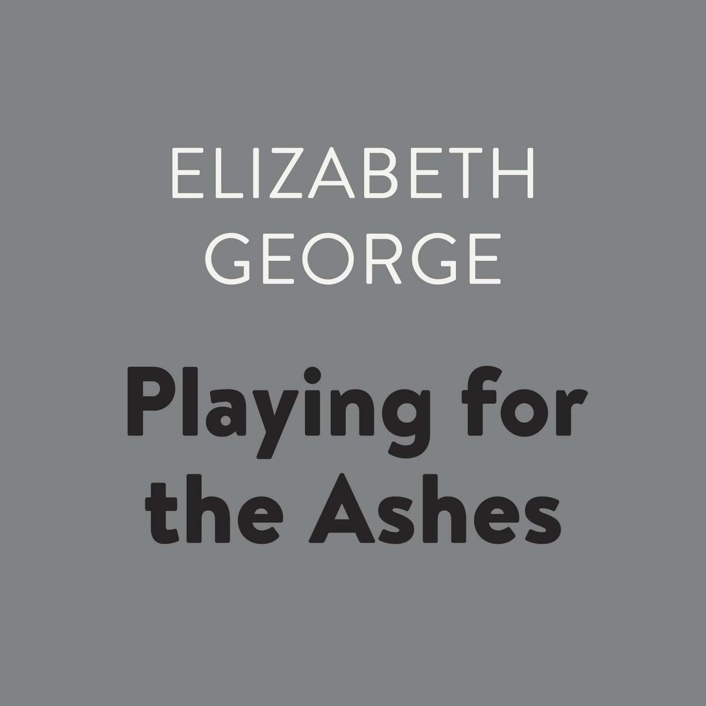 Playing for the Ashes: Inspector Lynley, Book 7