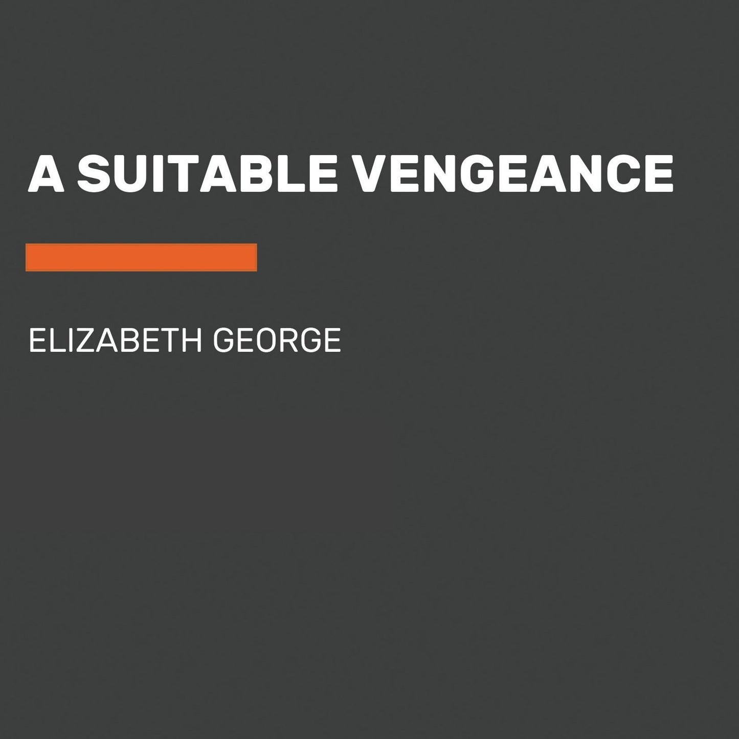 A Suitable Vengeance: Inspector Lynley, Book 4