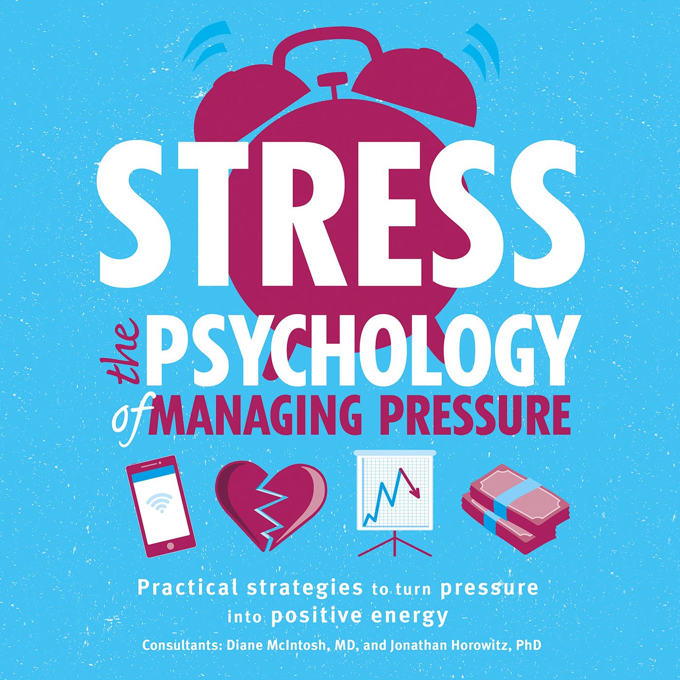 Stress: The Psychology of Managing Pressure: Practical Strategies To Turn Pressure into Positive Energy