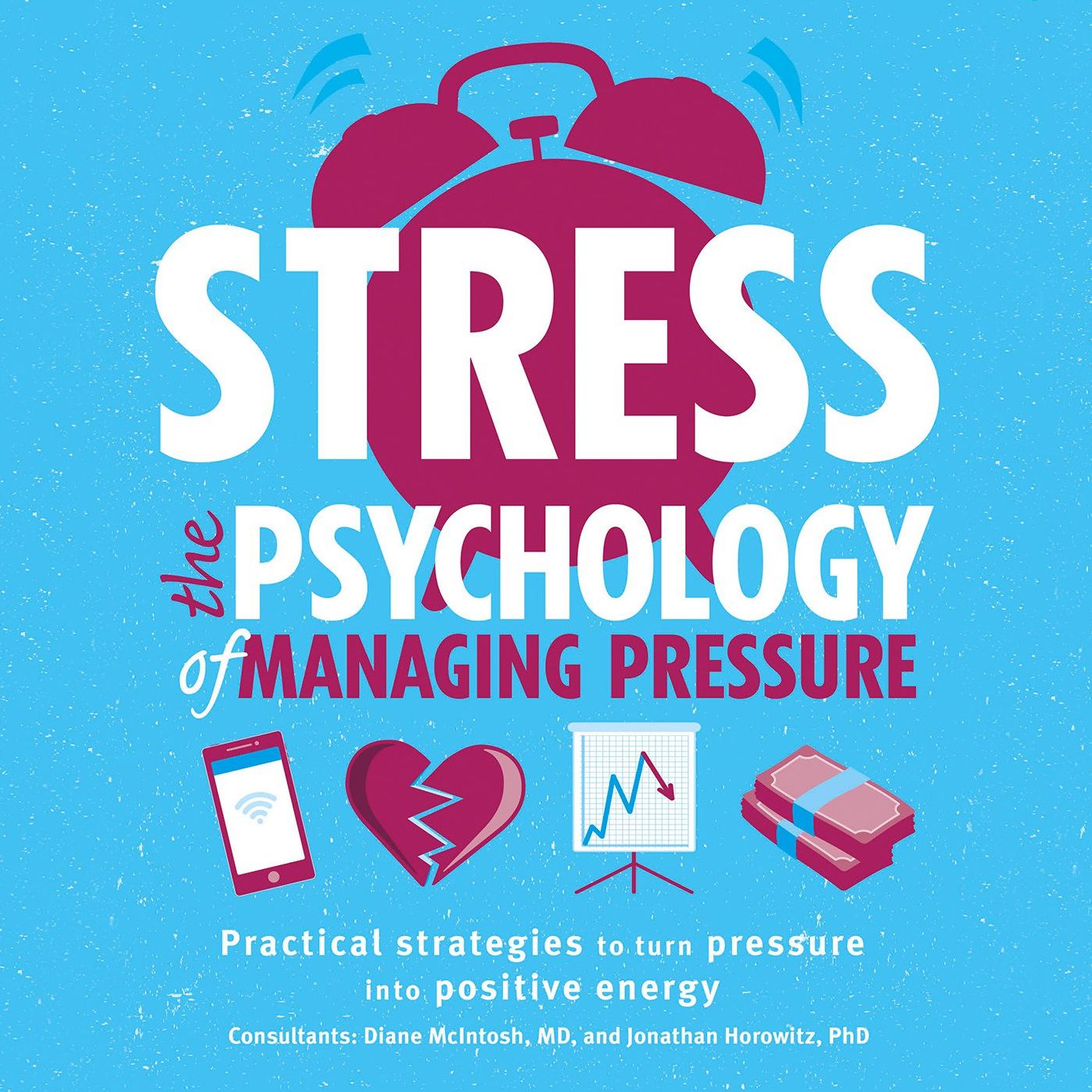Stress: The Psychology of Managing Pressure: Practical Strategies To Turn Pressure into Positive Energy