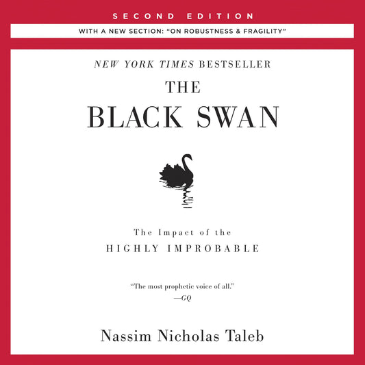 The Black Swan: The Impact of the Highly Improbable: Second Edition: With a New Section: "On Robustness and Fragility"