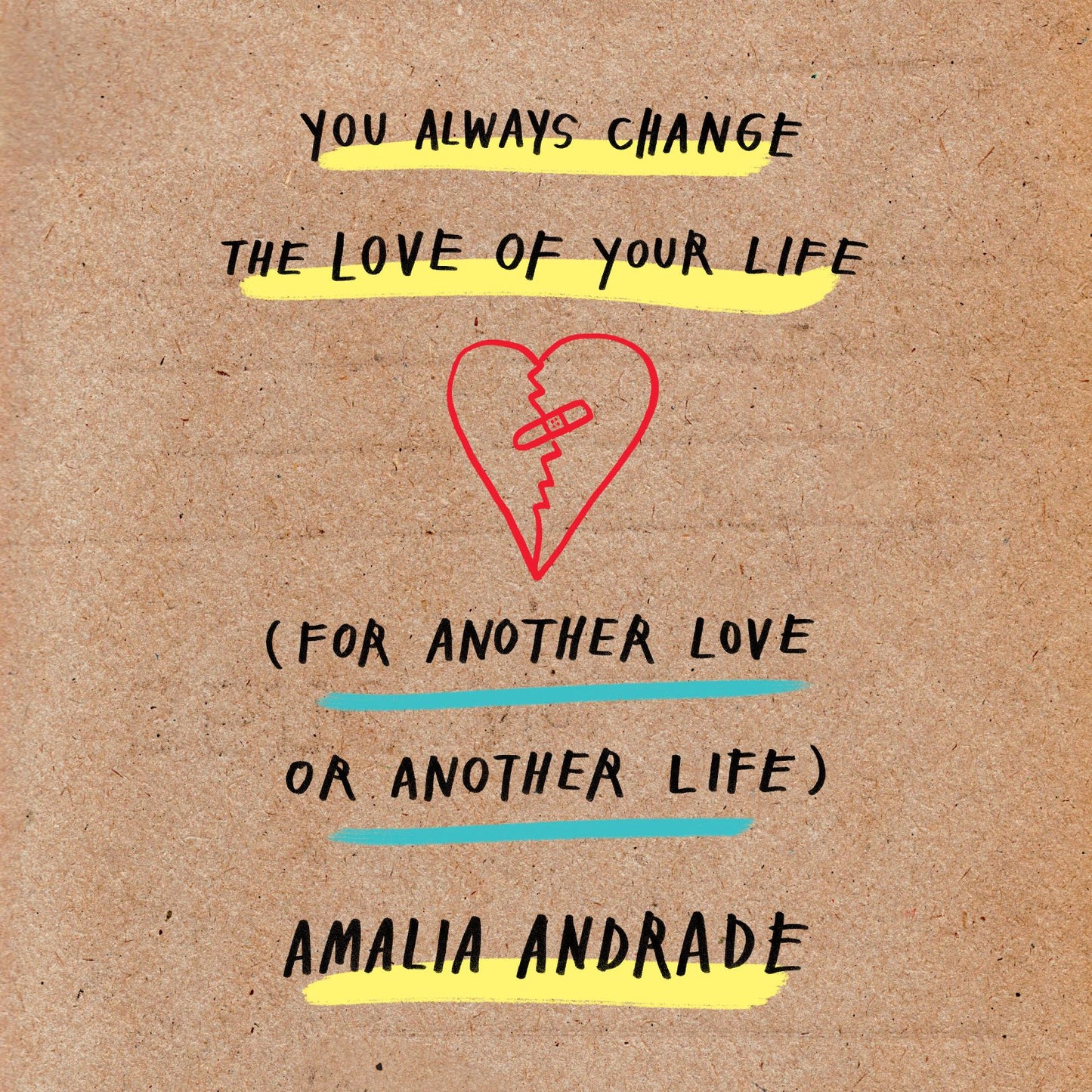 You Always Change the Love of Your Life (for Another Love or Another Life)