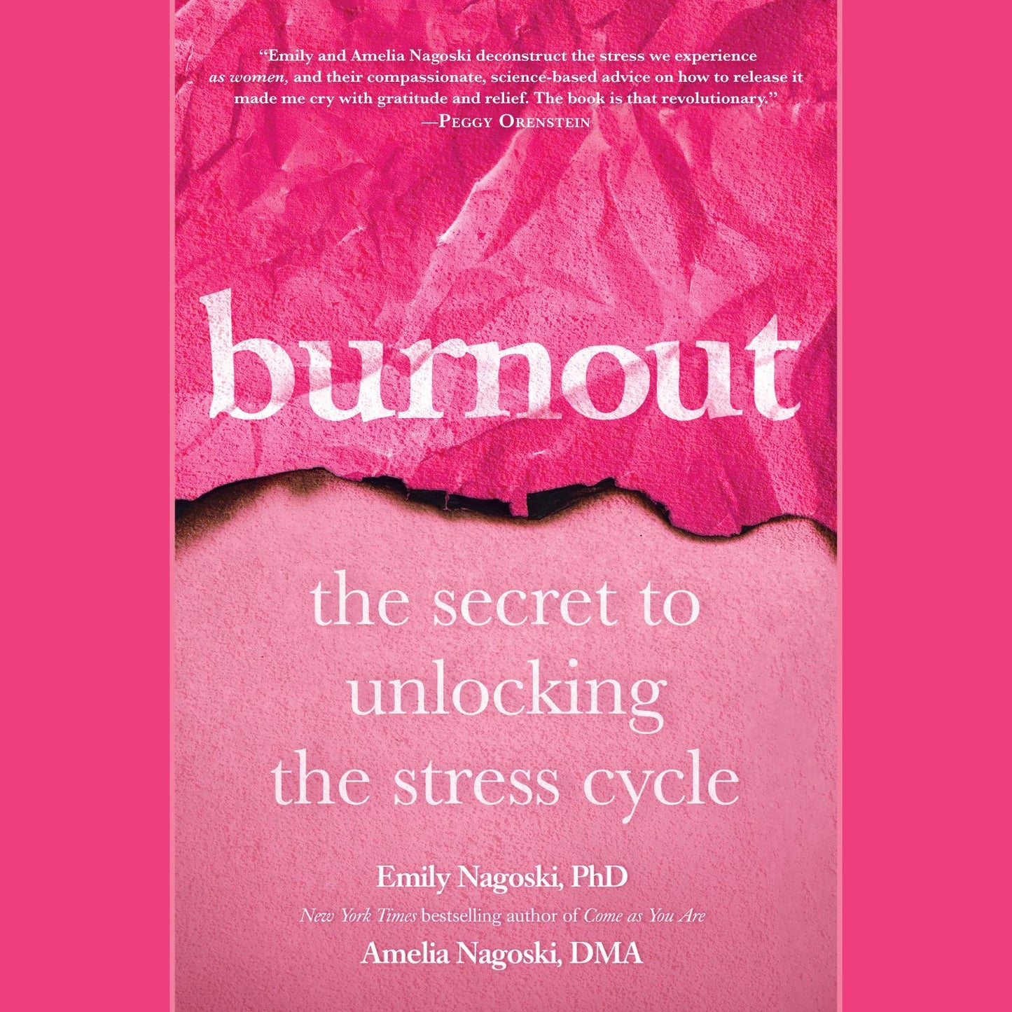 Burnout: The Secret to Unlocking the Stress Cycle