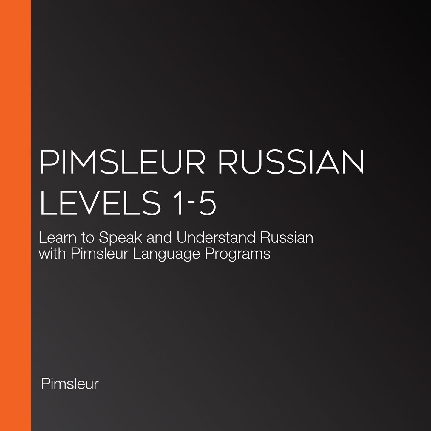 Pimsleur Russian Levels 1-5: Learn to Speak and Understand Russian with Pimsleur Language Programs