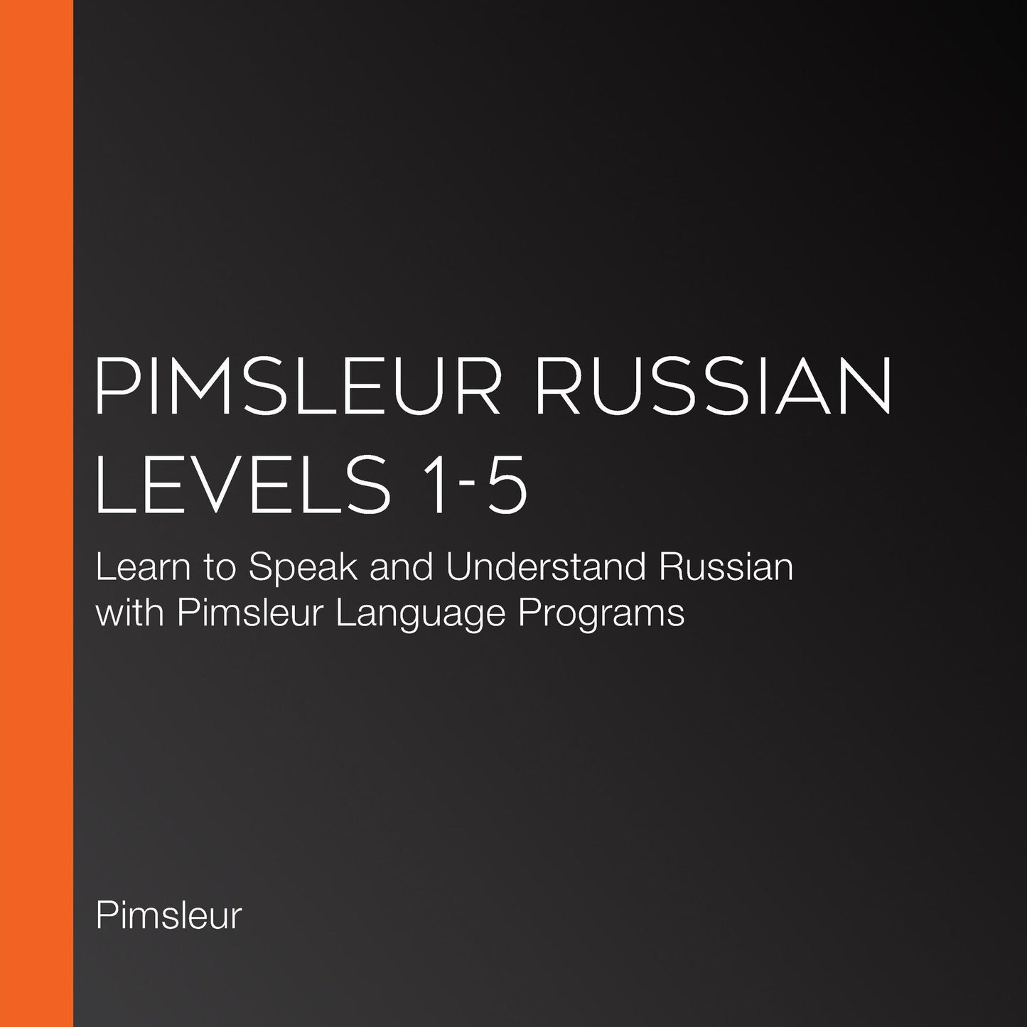 Pimsleur Russian Levels 1-5: Learn to Speak and Understand Russian with Pimsleur Language Programs