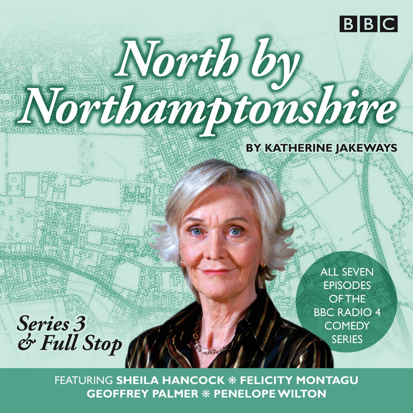 North by Northamptonshire: Series 3 & Full Stop: The BBC Radio 4 comedy series