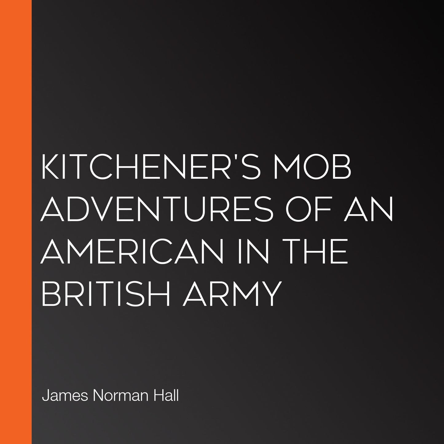 Kitchener's Mob Adventures of an American in the British Army