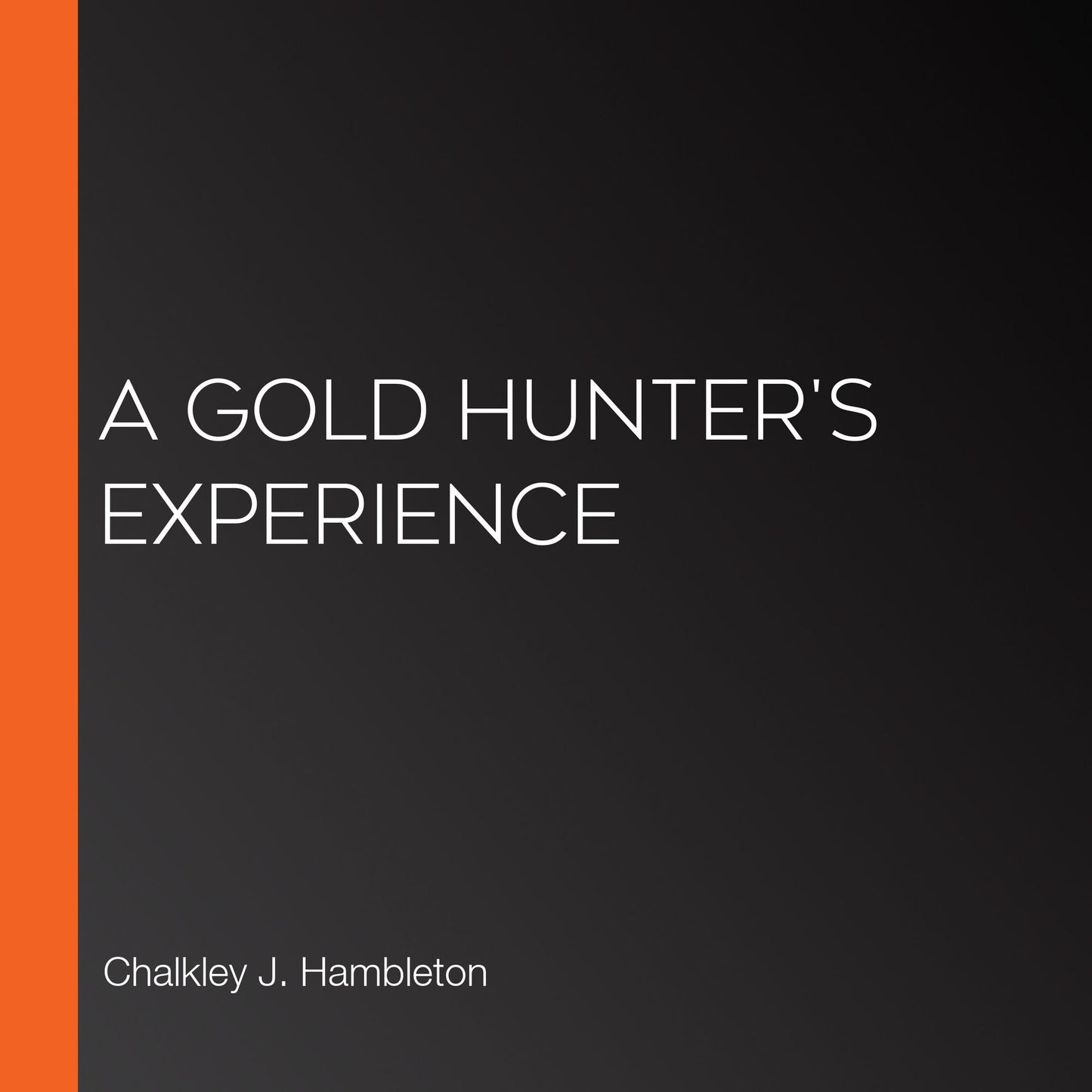 A Gold Hunter's Experience