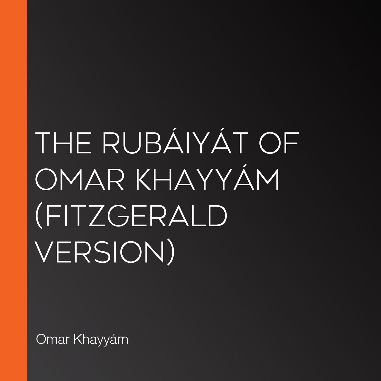 RubÃ¡iyÃ¡t of Omar KhayyÃ¡m, The (Fitzgerald version)