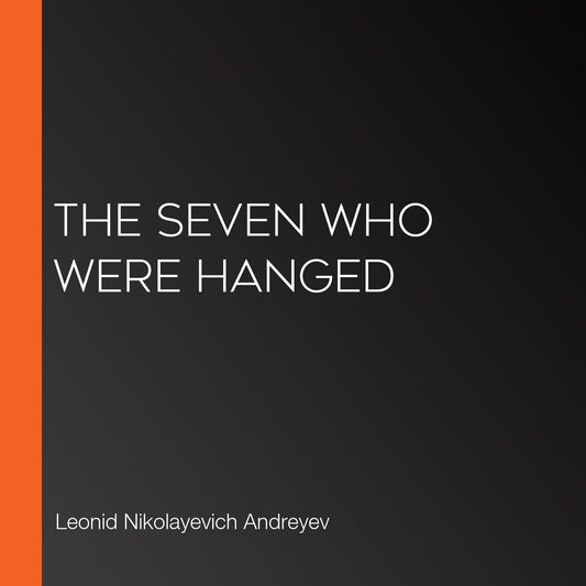 The Seven Who Were Hanged