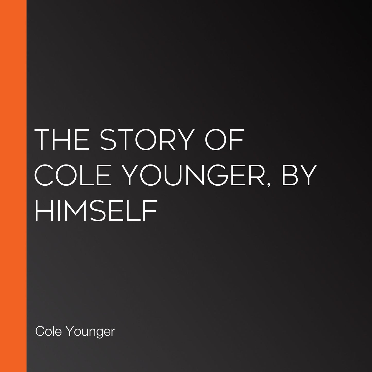 The Story of Cole Younger, by Himself