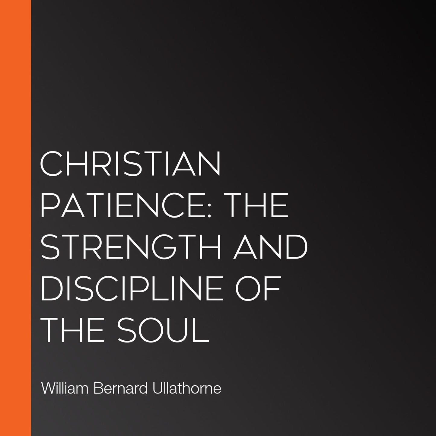 Christian Patience: The Strength and Discipline of the Soul