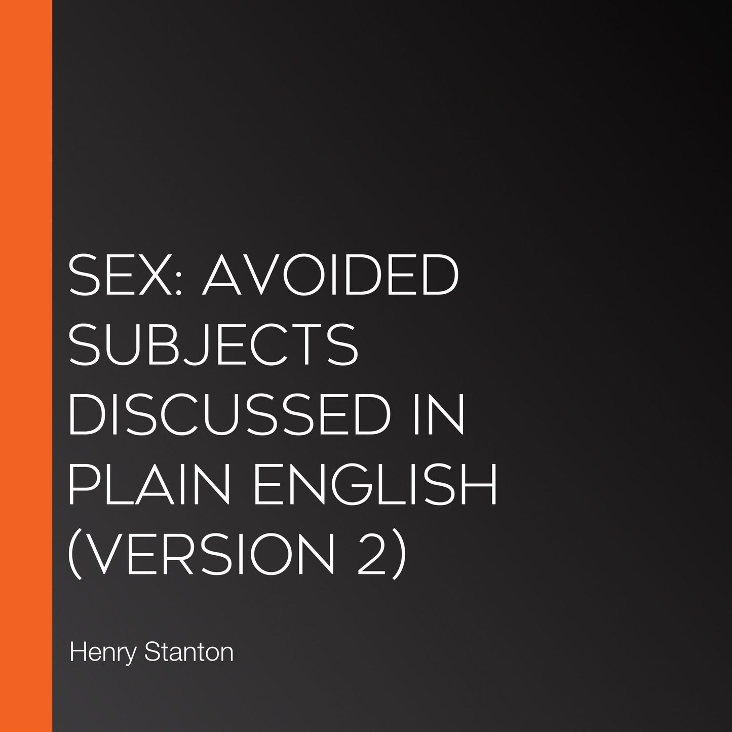 Sex: Avoided Subjects Discussed in Plain English (version 2)