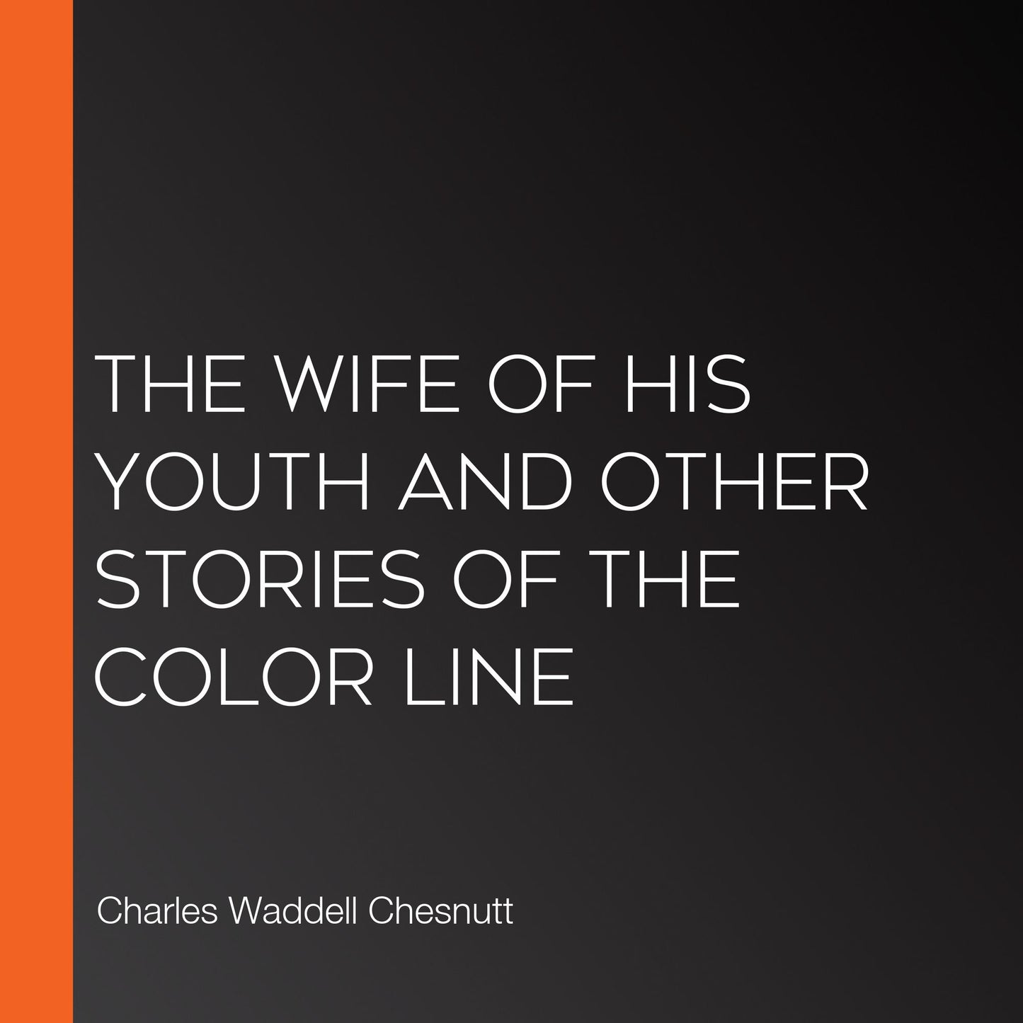 The Wife of His Youth and Other Stories of the Color Line