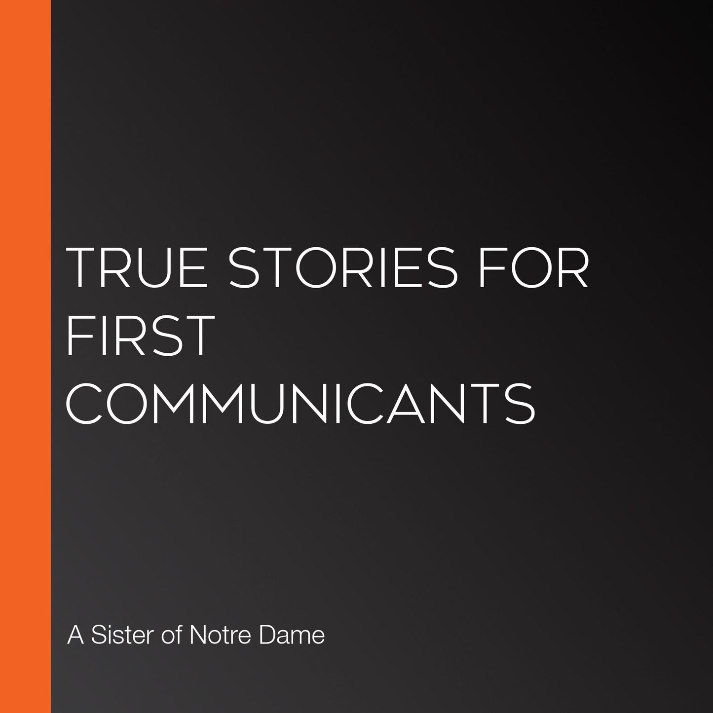 True Stories for First Communicants