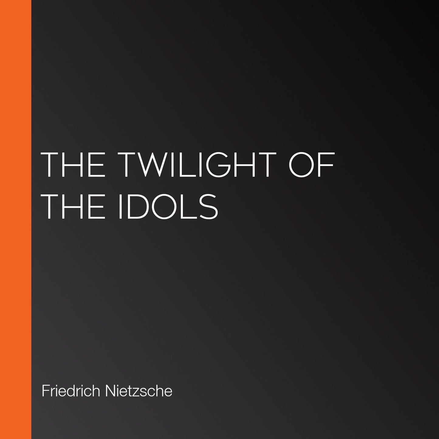 The Twilight of the Idols