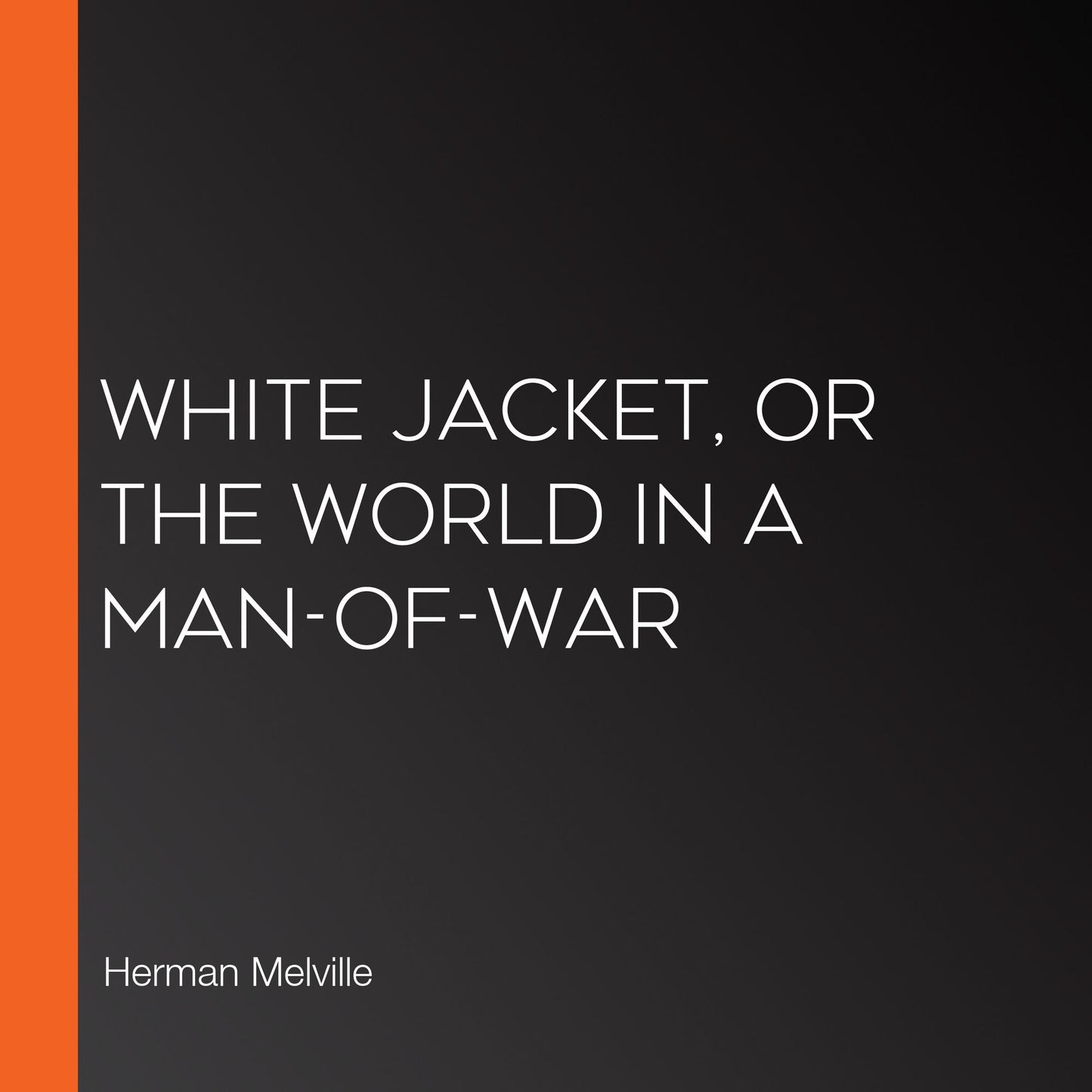 White Jacket, or The World in a Man-of-War