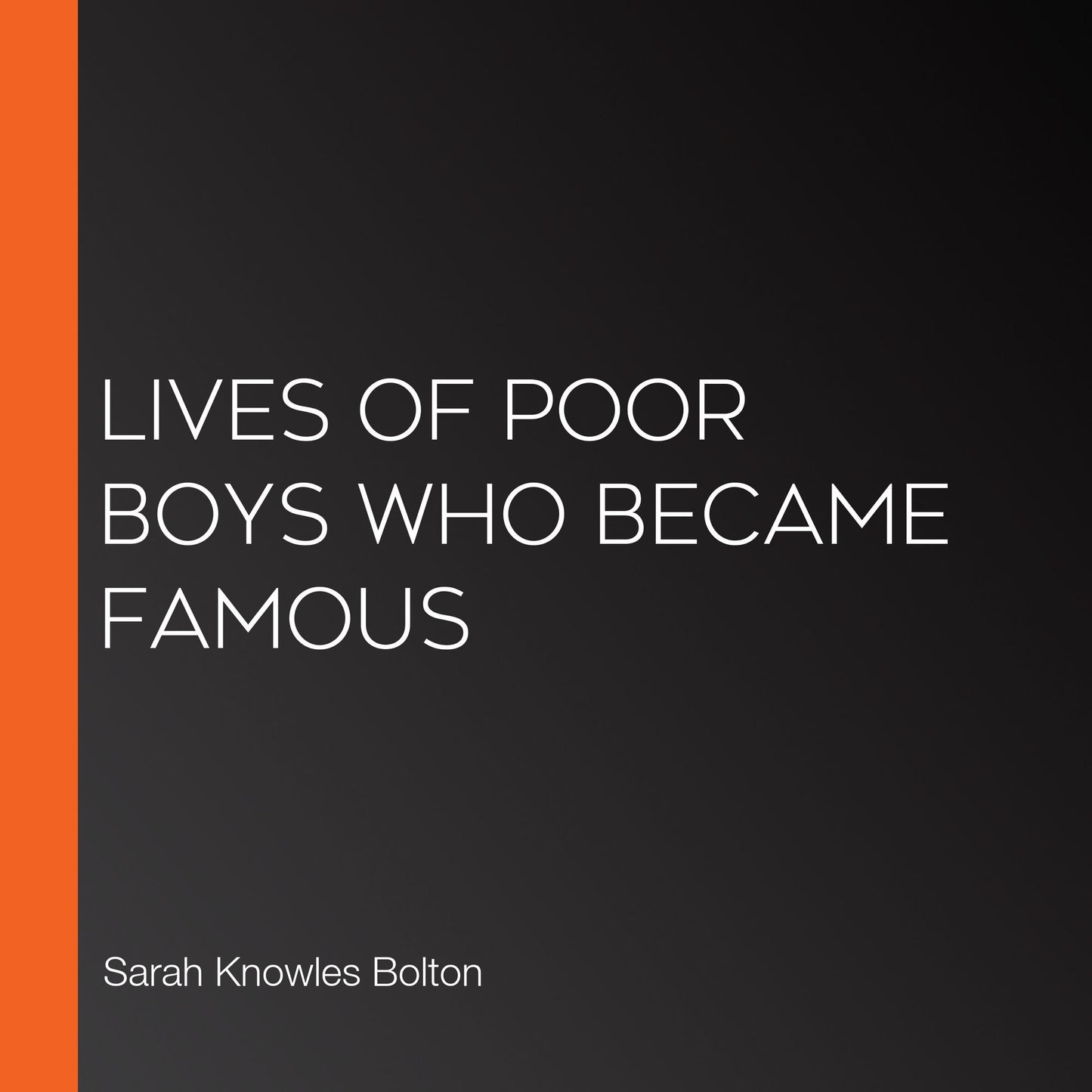 Lives of Poor Boys Who Became Famous