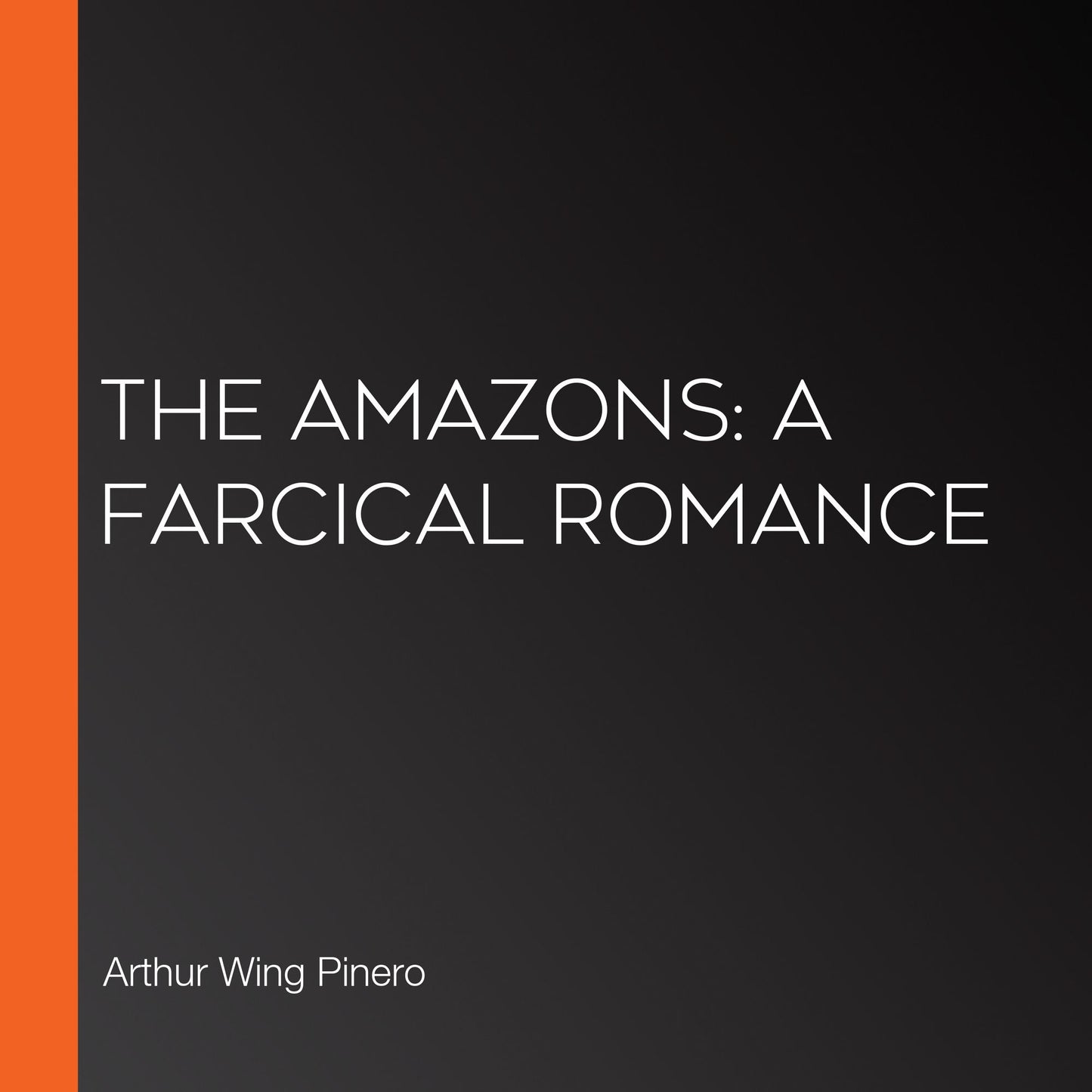 The Amazons: A Farcical Romance