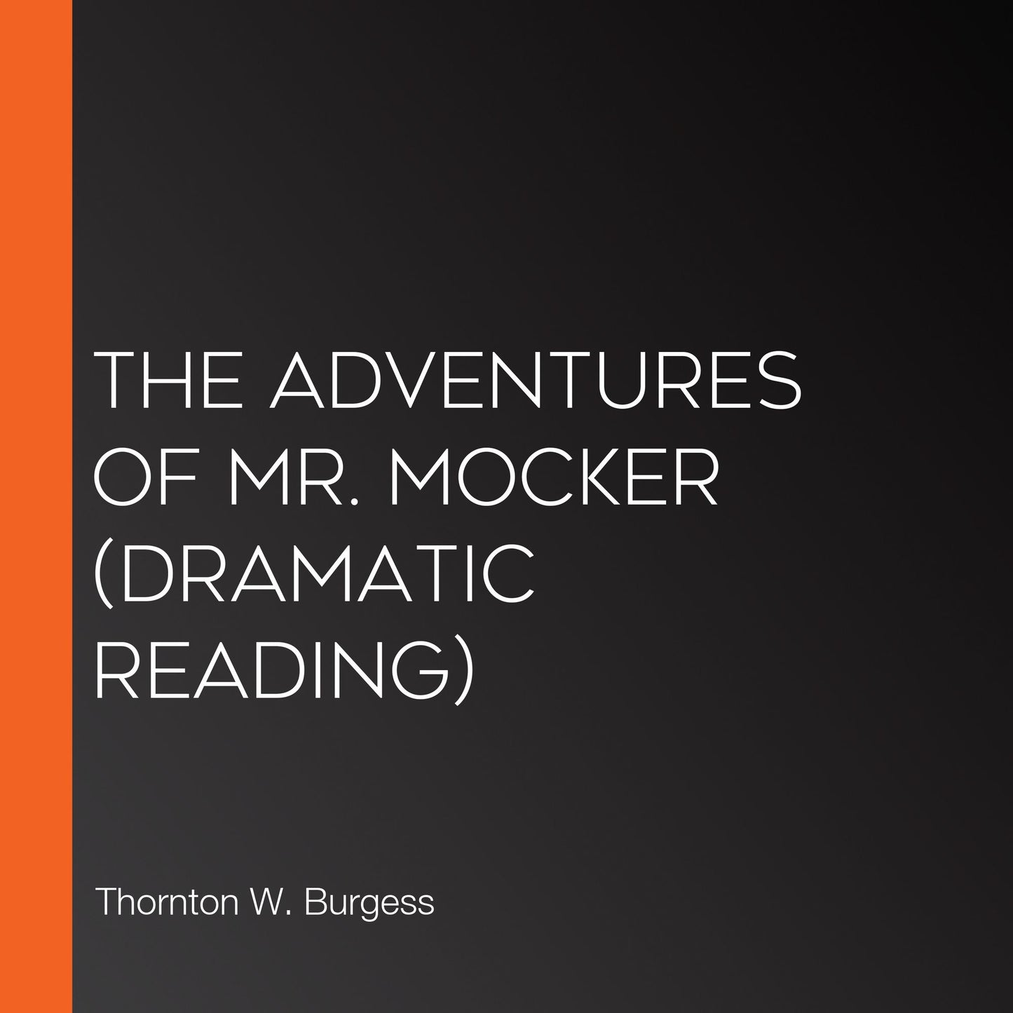 Adventures of Mr. Mocker, The (dramatic reading)