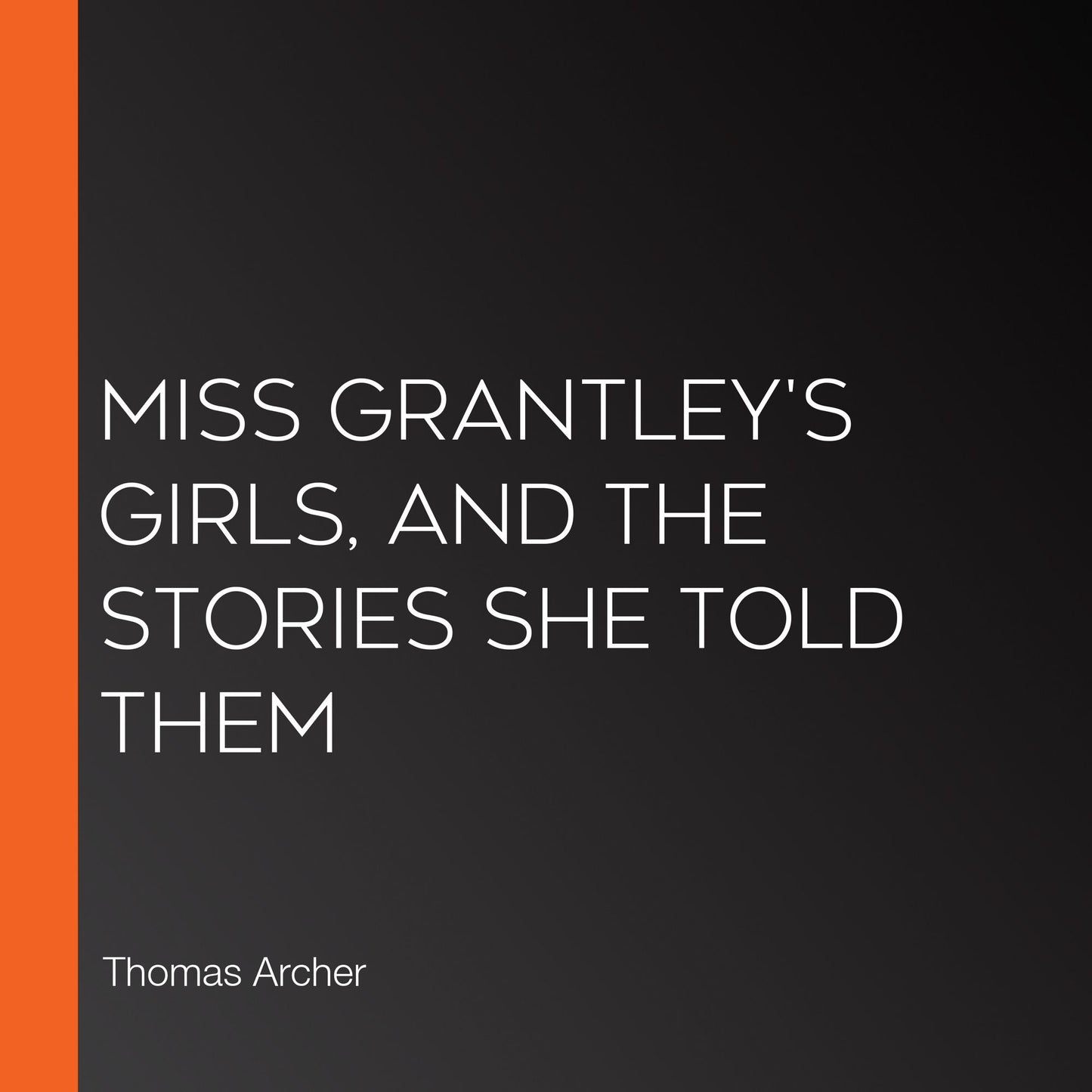 Miss Grantley's Girls, and the Stories She Told Them