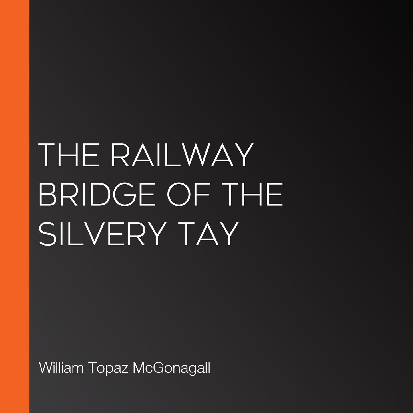 The Railway Bridge of the Silvery Tay
