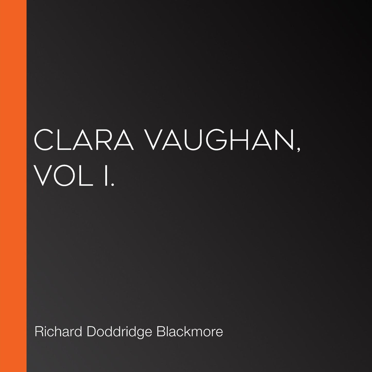 Clara Vaughan, Vol I.