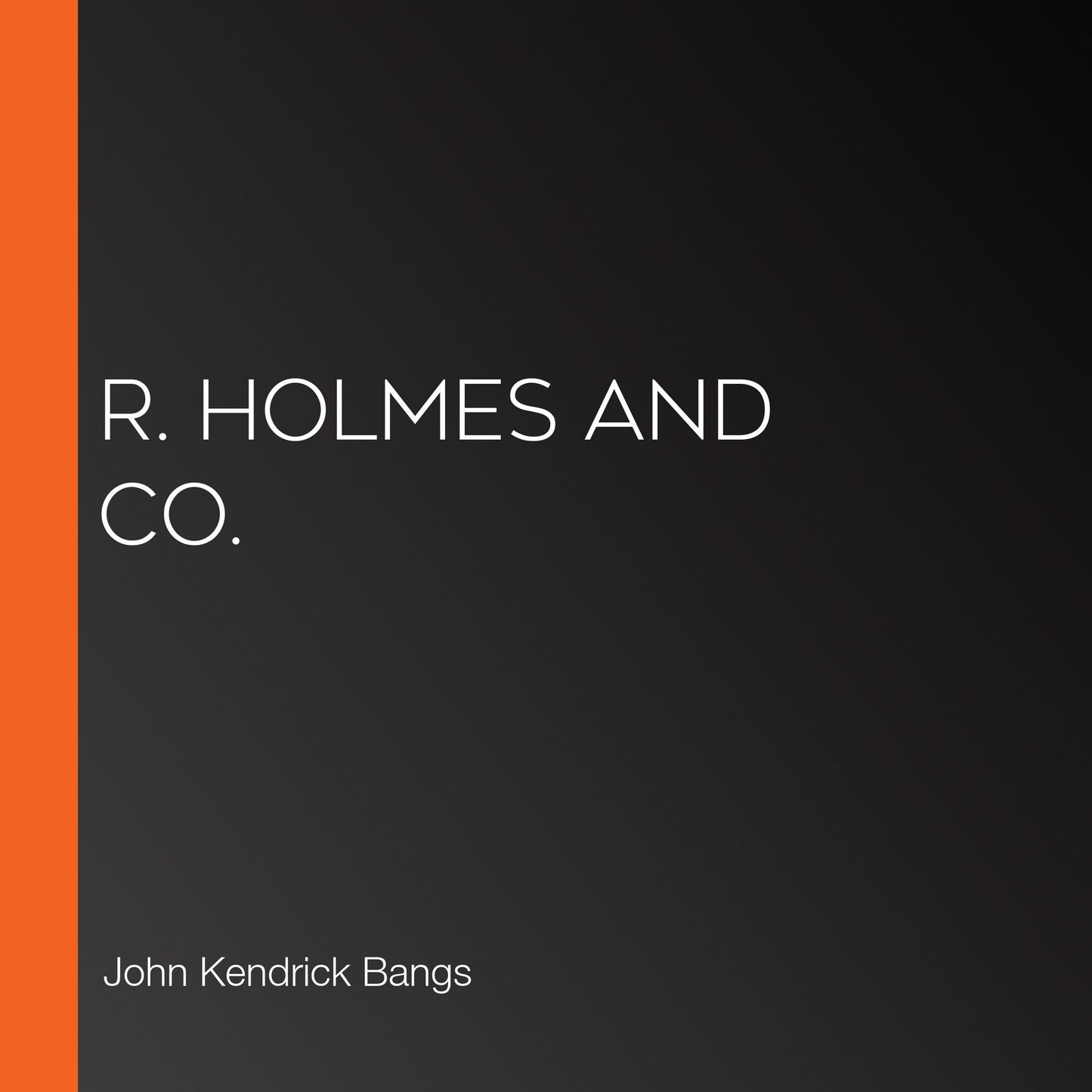 R. Holmes and Co.