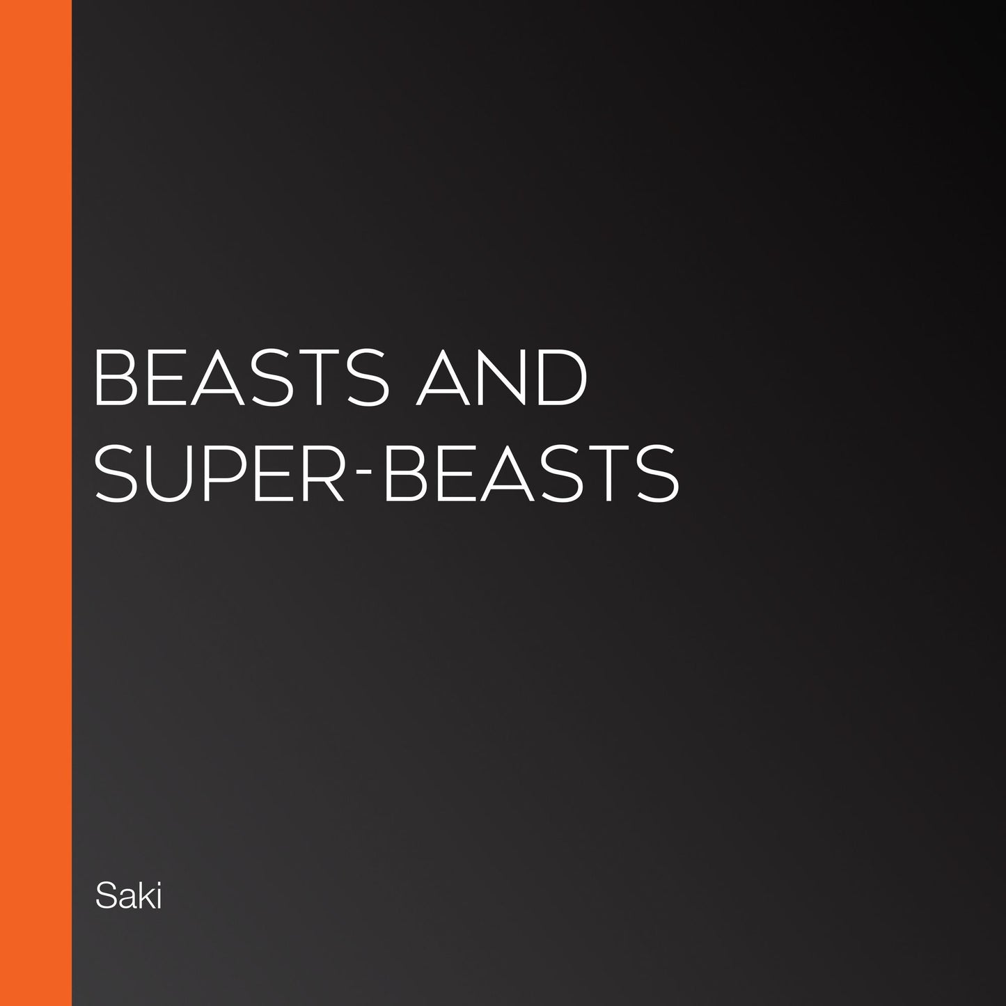 Beasts and Super-Beasts