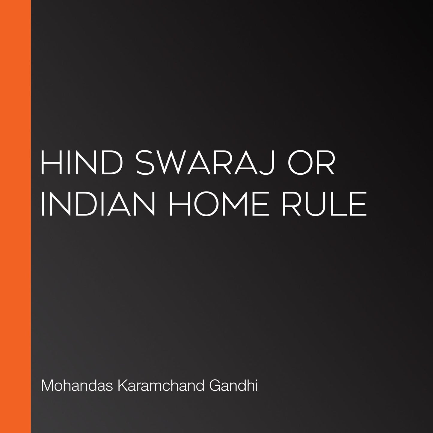 Hind Swaraj or Indian Home Rule
