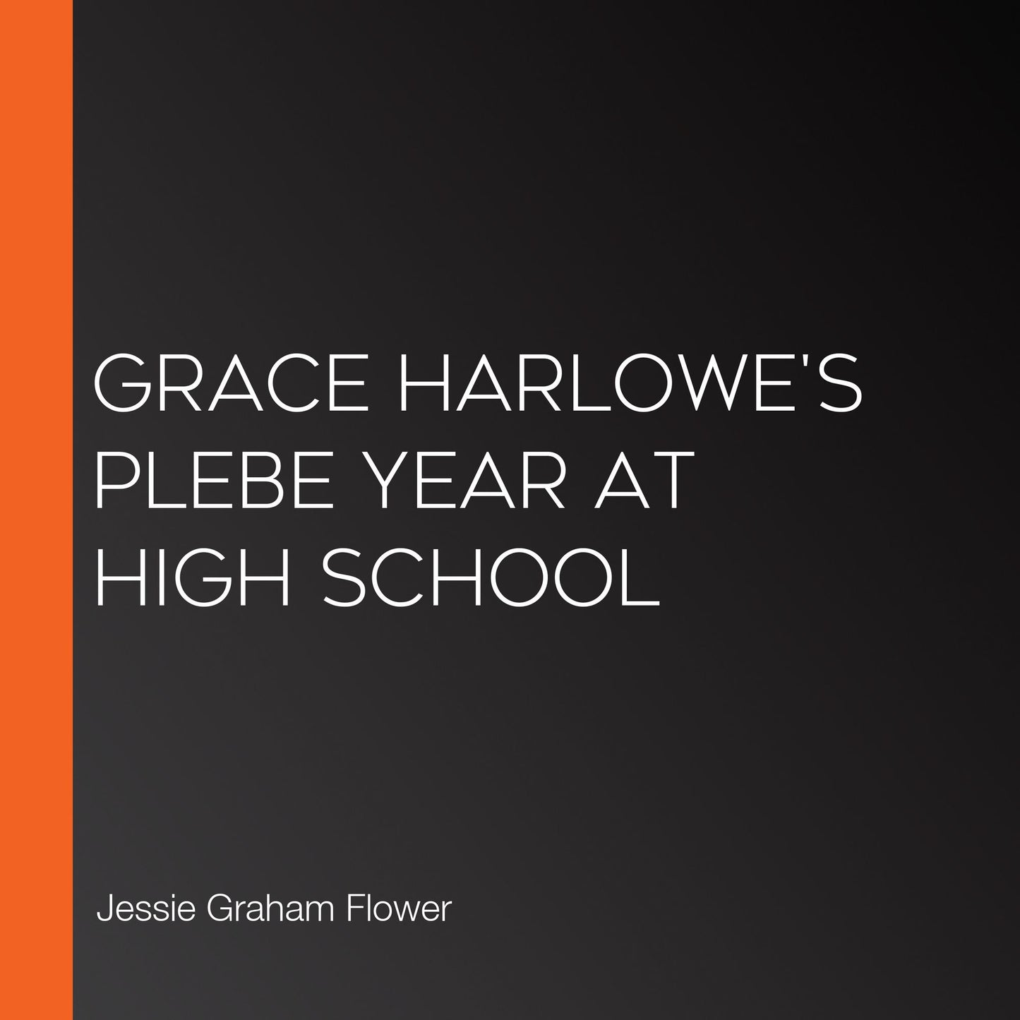 Grace Harlowe's Plebe Year at High School