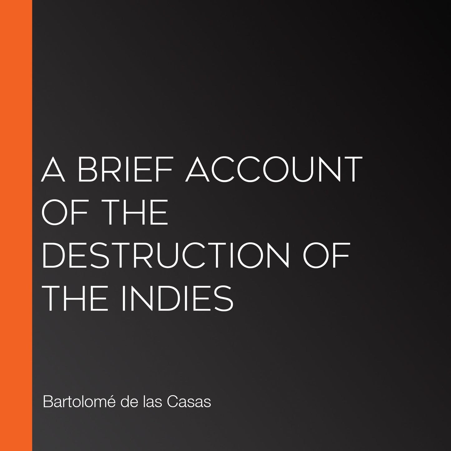 A Brief Account of the Destruction of the Indies