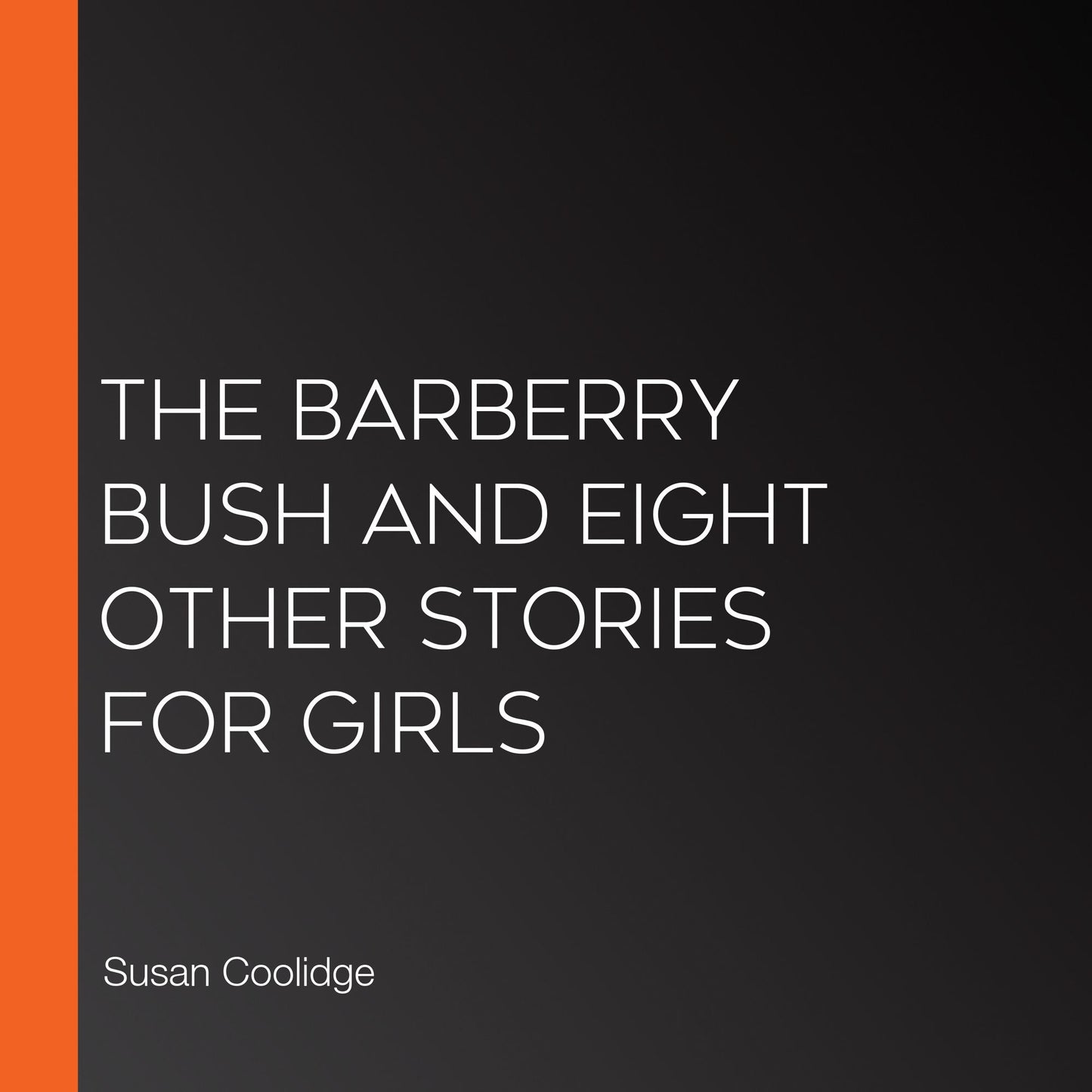 The Barberry Bush and Eight Other Stories for Girls