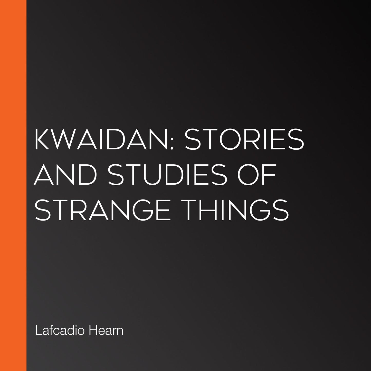 Kwaidan: Stories and Studies of Strange Things
