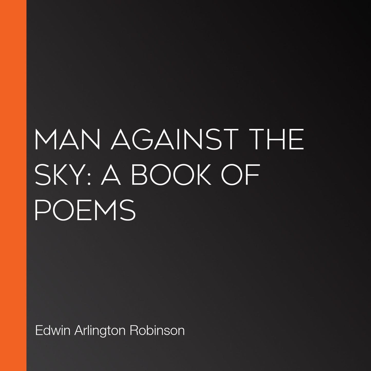 Man Against the Sky: A Book of Poems